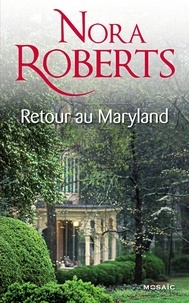 Nora Roberts - Retour au Maryland.