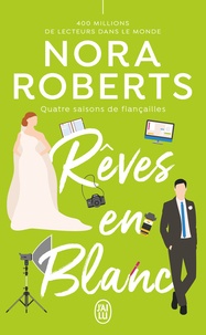 Nora Roberts - Quatre saisons de fiançailles 1 : Rêves en blanc.