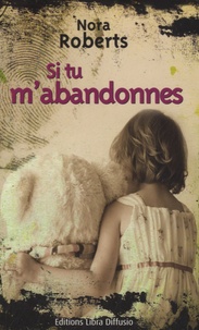 Nora Roberts - Si tu m'abandonnes.