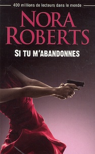 Nora Roberts - Si tu m'abandonnes.