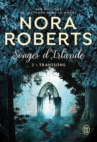 Nora Roberts - Songes d'Irlande Tome 2 : Trahisons.