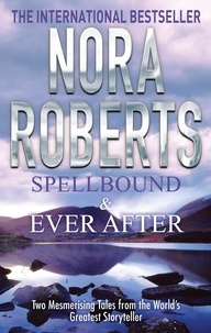 Nora Roberts - Spellbound &amp; Ever After.
