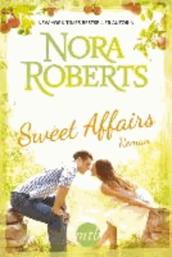 Nora Roberts - Sweet Affairs - 1. Fänger des Glücks / 2. Ein Kuss zum Dessert.
