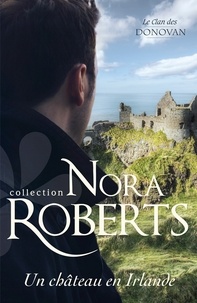 Nora Roberts - Un château en Irlande.