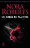 Nora Roberts - Un coeur en flammes.