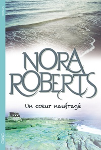 Téléchargement gratuit pour les livres pdf Un coeur naufragé 9782749922102 par Nora Roberts (Litterature Francaise) MOBI RTF DJVU