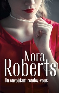 Nora Roberts - Un envoutant rendez-vous.