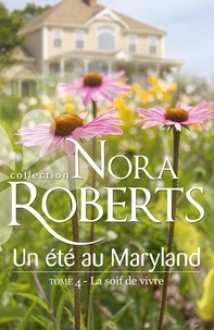 Nora Roberts - Un été au Maryland : La soif de vivre - T4 - Le Destin des McKade.
