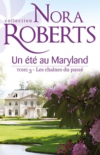 Nora Roberts - Un été au Maryland : Les chaînes du passé - T3 - Le Destin des McKade.