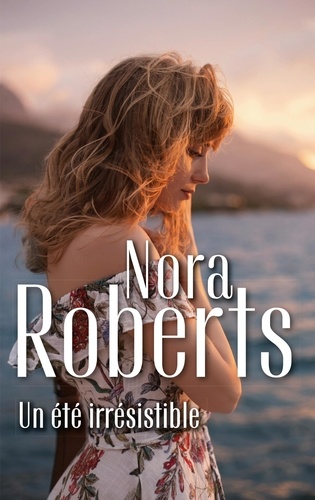 Nora Roberts - Un été irrésistible.