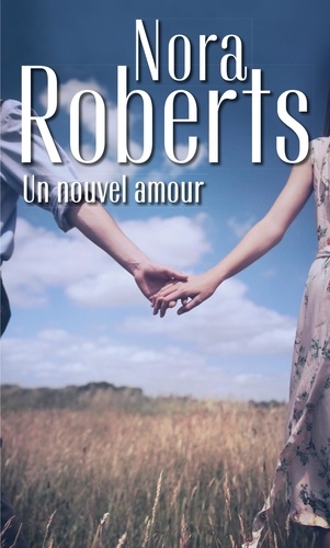 Nora Roberts - Un nouvel amour - Le Trésor des Tours ; Un printemps au Maryland.