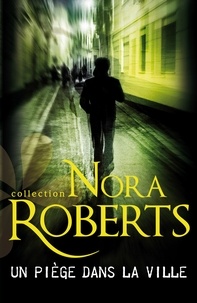 Nora Roberts - Un piège dans la ville.