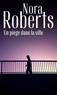 Nora Roberts - Un piège dans la ville.