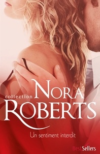 Nora Roberts - Un sentiment interdit.