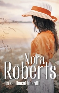 Nora Roberts - Un sentiment interdit.