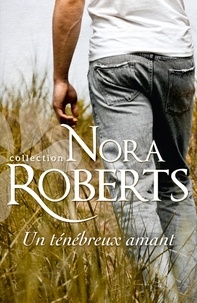 Nora Roberts - Un ténébreux amant.
