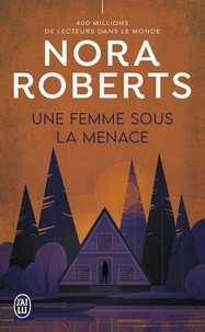 Nora Roberts - Une femme sous la menace.