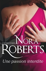 Nora Roberts - Une passion interdite.