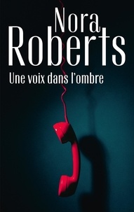 Nora Roberts - Une voix dans l'ombre.