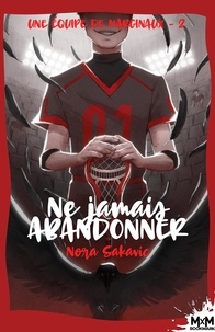 Nora Sakavic - Une équipe de marginaux Tome 2 : Ne jamais abandonner.