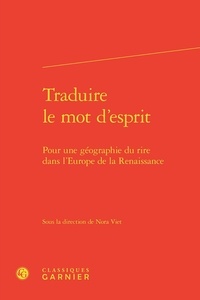 Nora Viet - Traduire le mot d'esprit - Pour une géographie du rire dans l'Europe de la Renaissance.