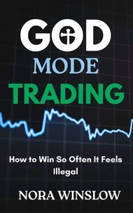 God Mode Trading: How To Win So Often It Feels Illegal