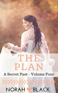  Norah Black - The Plan (A Secret Past - Volume Four) - A Secret Past, #4.