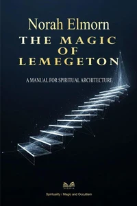 ArsThe Magic of Lemegeton - A Manual for Spiritual Architecture