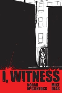 Norah McClintock et Mike Deas - I, Witness.