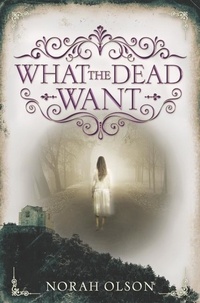 Norah Olson - What the Dead Want.