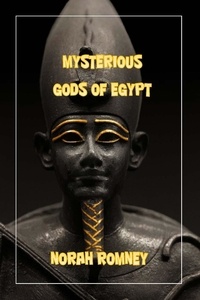  NORAH ROMNEY - The Mysterious Gods of Egypt.