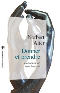 Norbert Alter - Donner et prendre - La coopération en entreprise.