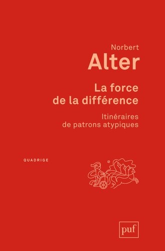 Norbert Alter - La force de la différence - Itinéraires de patrons atypiques.