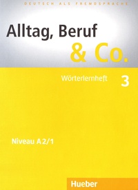 Norbert Becker et Jörg Braunert - Alltag, Beruf & Co. 3 Niveau A2/1 - Wörterlernheft.