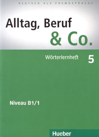 Norbert Becker et Jörg Braunert - Alltag, Beruf & Co. 5 Niveau B1/1 - Wörterlernheft.