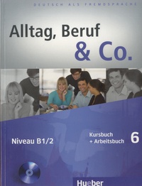 Norbert Becker et Jörg Braunert - Alltag, Beruf & Co. 6 Niveau B1/2 - Kursbuch + Arbeitsbuch. 1 CD audio