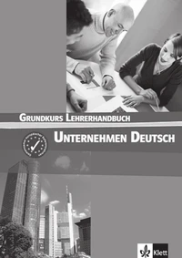 Unternehmen Deutsch. Grundkurs Lehrerhandbuch.