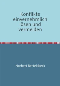 Konflikte einvernehmlich lösen und vermeiden