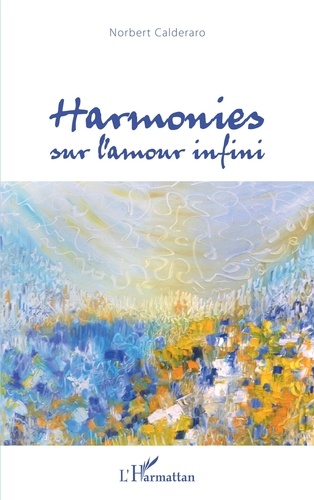Norbert Calderaro - Harmonies sur l'amour infini.