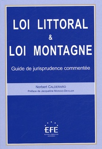 Norbert Calderaro - Loi littoral & loi montagne - Guide de la jurisprudence commentée.