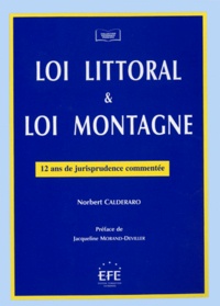 Norbert Calderaro - Loi Littorale Et Loi Montagne. 12 Ans De Jurisprudence Commentee.