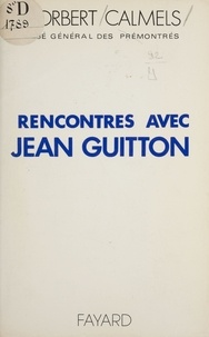 Norbert Calmels - Rencontres avec Jean Guitton.