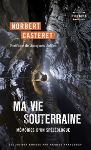 Norbert Casteret - Ma vie souterraine - Mémoires d'un spéléologue.