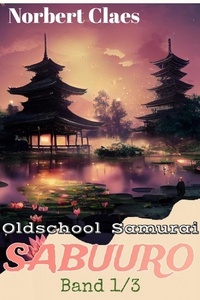  Norbert Claes - Oldschool Samurai Sabuuro - Japan des XII. Jahrhunderts LitRPG, #1.