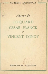 Autour de Coquard, César Franck et Vincent d'Indy