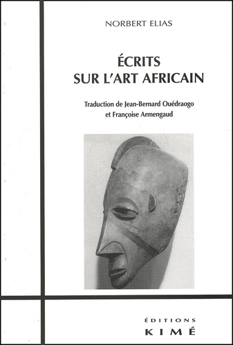 Norbert Elias - Ecrits Sur L'Art Africain.