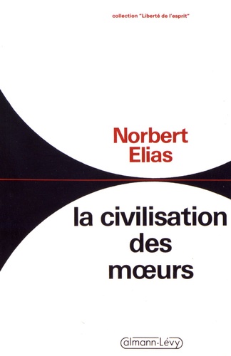 Norbert Elias - La civilisation des moeurs.