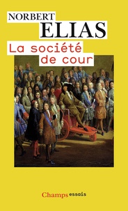 Norbert Elias - La société de cour.