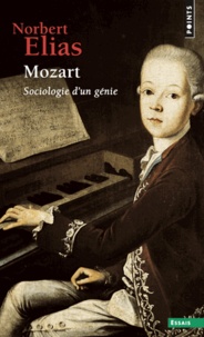 Norbert Elias - Mozart - Sociologie d'un génie.