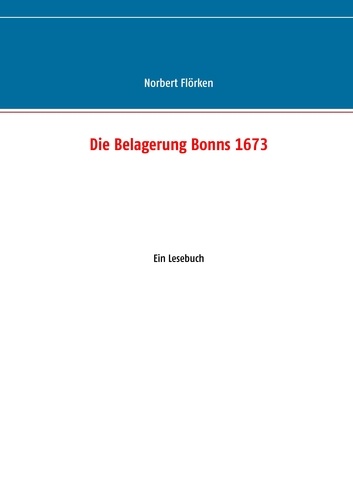 Die Belagerung Bonns 1673. Ein Lesebuch